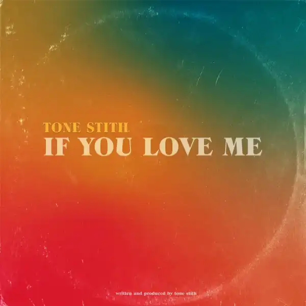 Tone Stith - If You Love Me